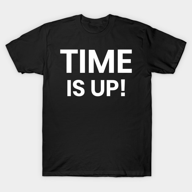 Time Is Up! T-Shirt by mivpiv